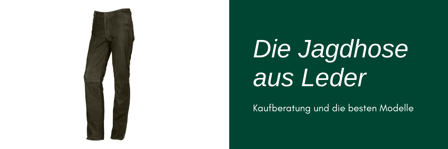 Jagdhose aus Leder - Vielseitig und robust