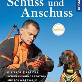 Schuss und Anschuss: Die Profitipps der Schweißhundestation Südschwarzwald