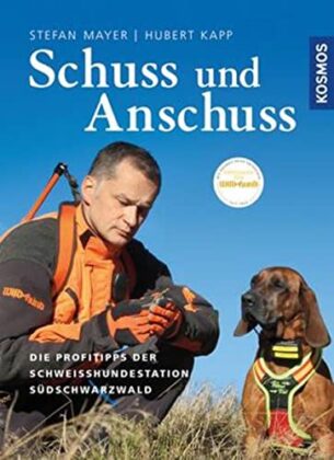 Schuss und Anschuss: Die Profitipps der Schweißhundestation Südschwarzwald