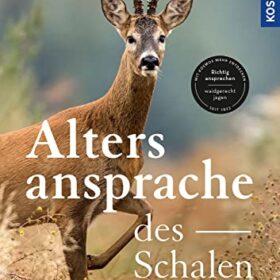 Die Altersansprache des Schalenwilds: Sicher ansprechen – waidgerecht jagen