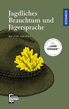 Jagdliches Brauchtum und Jägerspräche – Walter Frevert