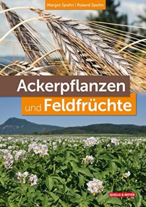 Ackerpflanzen und Feldfrüchte von Margot und Roland Spohn