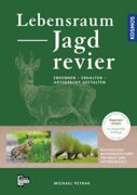 Lebensraum Jagdrevier: Erkennen – erhalten – artgerecht gestalten