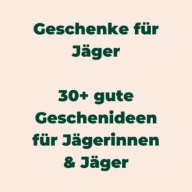 Geschenke für Jäger – 30+ gute Geschenkideen