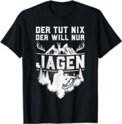 T-Shirt Der will nur jagen