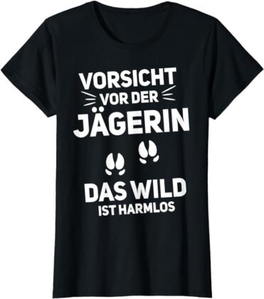 T-Shirt Vorsicht vor der Jägerin