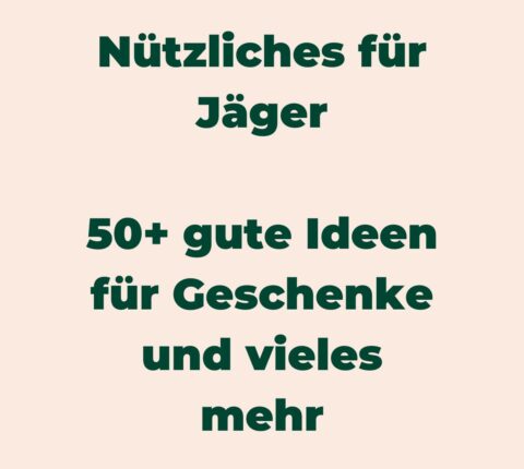 Nützliches für Jäger – die besten Ideen